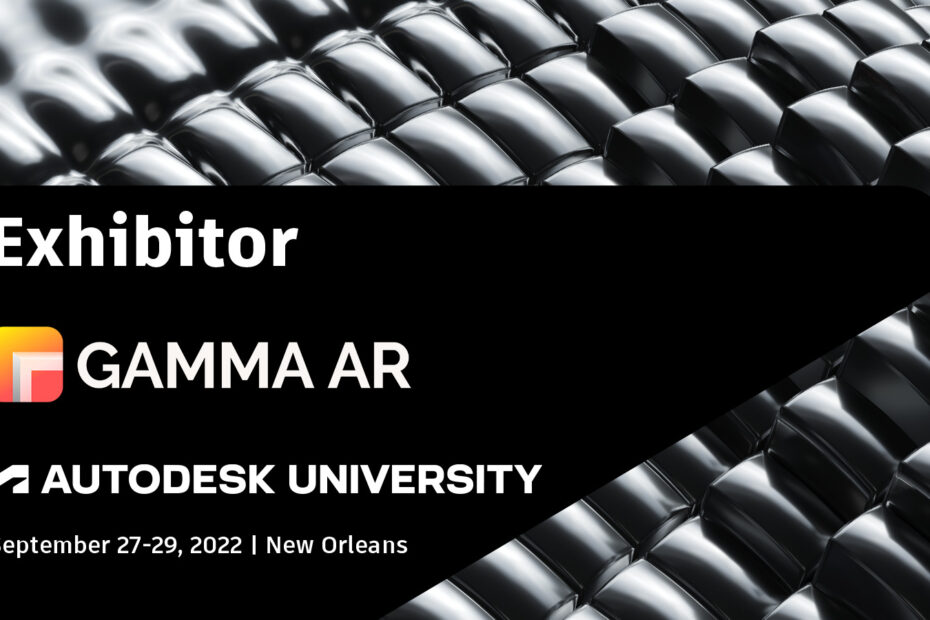 GAMMA AR at Autodesk University 2022